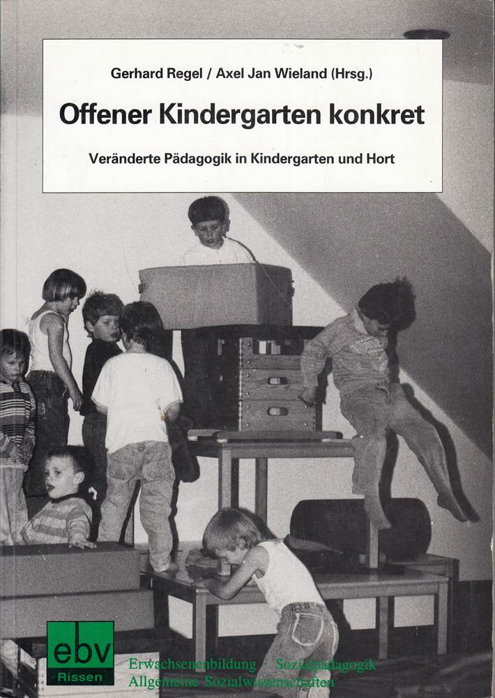 Offener Kindergarten konkret: Veränderte Pädagogik in Kindergarten und Hort