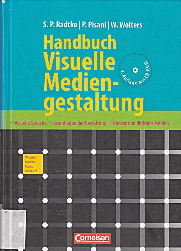 Handbuch visuelle Mediengestaltung : visuelle Sprache ; Grundlagen der Gestaltung ; Konzeption digitaler Medien
