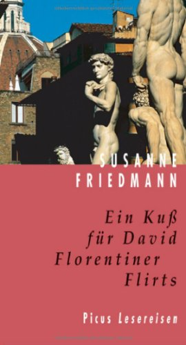Ein Kuß für David: Florentiner Flirts (Picus Lesereisen)