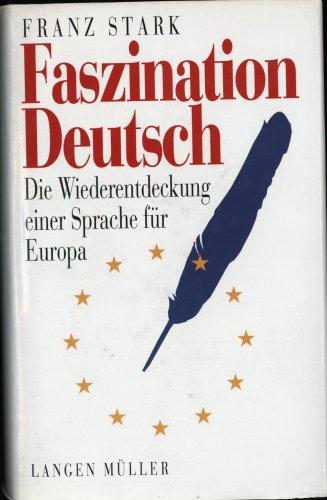 Faszination Deutsch: Die Wiederentdeckung einer Sprache für Europa