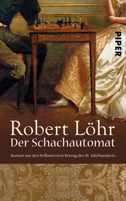 Der Schachautomat: Roman um den brillantesten Betrug des 18. Jahrhunderts