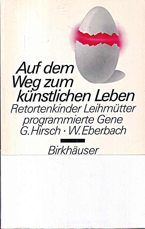 Auf dem Weg zum künstlichen Leben: Retortenkinder - Leihmütter - Programmierte Gene (Leben und Gesundheit) (German Edition)