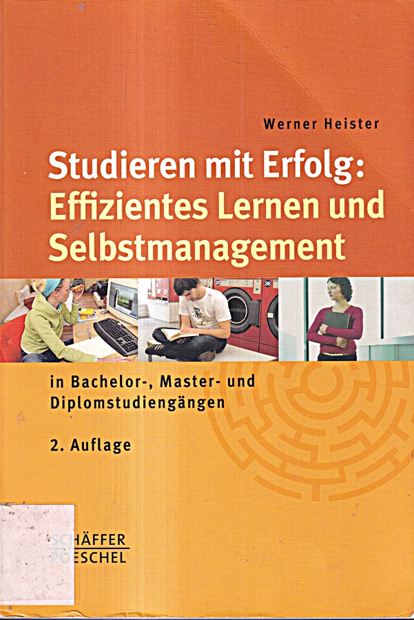 Studieren mit Erfolg: Effizientes Lernen und Selbstmanagement: in Bachelor-, Master- und Diplomstudiengängen