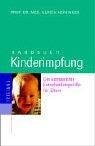 Handbuch Kinderimpfung: Die kompetente Entscheidungshilfe für Eltern