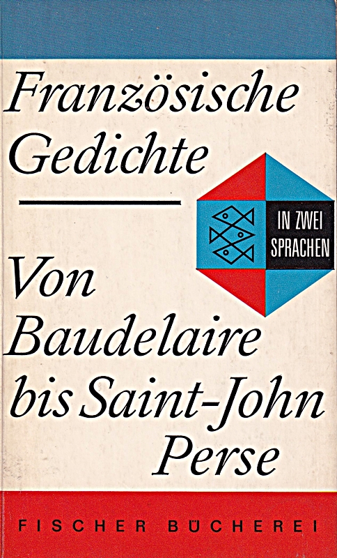 Französische Gedichte. Von Baudelaire bis Saint - John Perse. In zwei Sprachen.