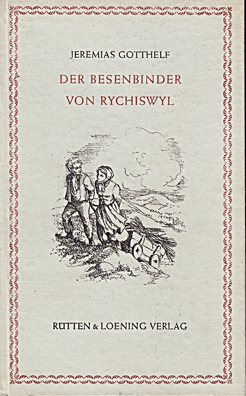 Jeremias Gotthelf: Der Besenbinder von Rychiswyl [] []