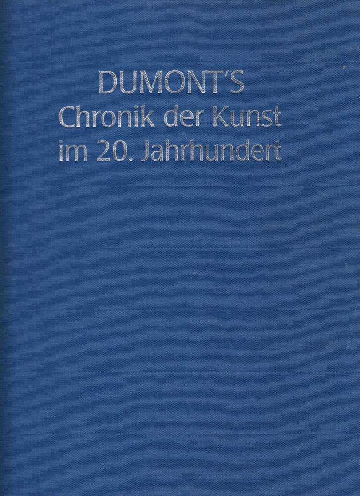 DuMonts Chronik der Kunst im 20. Jahrhundert. Stile, Akteure und Meisterwerke der Moderne