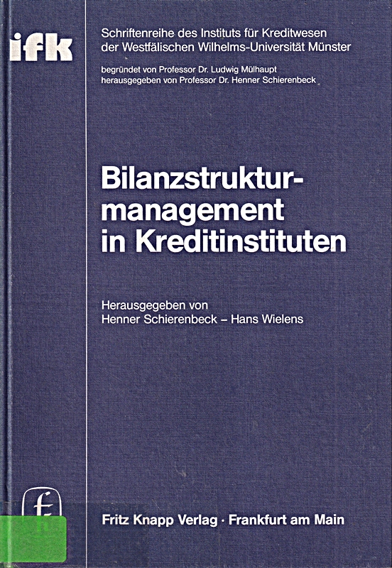 Bilanzstrukturmanagement in Kreditinstituten. (=Band 27 der Schriftenreihe des I