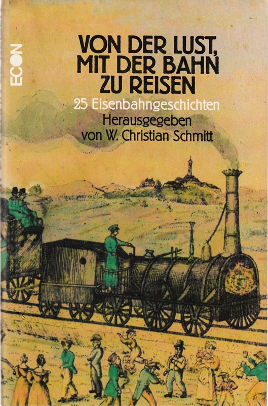 Von der Lust, mit der Bahn zu reisen. 25 Eisenbahngeschichten.