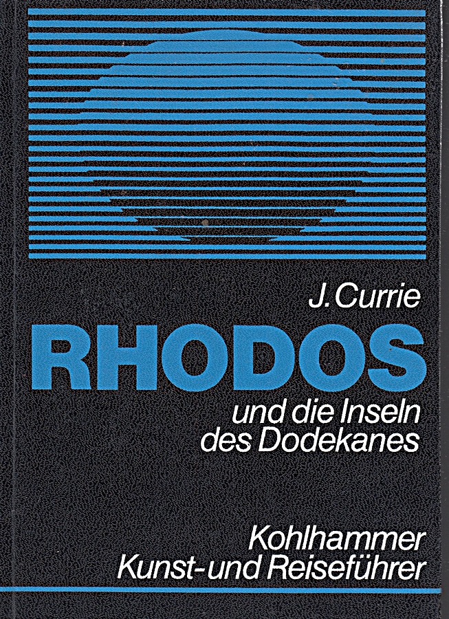 Rhodos und die Inseln des Dodekanes. Ein Kunst- und Reiseführer mit Landeskunde