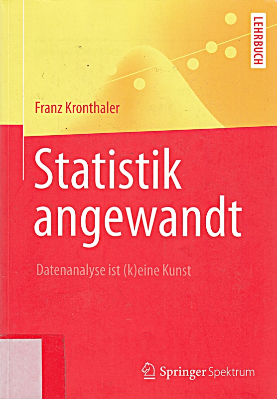 Statistik angewandt: Datenanalyse ist (k)eine Kunst (Springer-Lehrbuch)