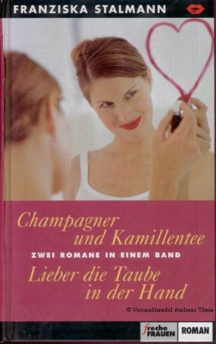 Champagner und Kamillentee - Lieber die Taube in der Hand - 2 Romane in einem Band