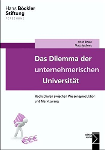 Das Dilemma der unternehmerischen Universität: Hochschulen zwischen Wissensproduktion und Marktzwang