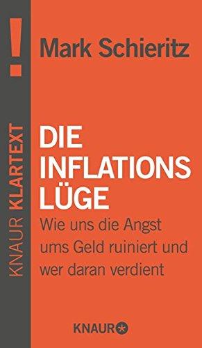 Die Inflationslüge: Wie uns die Angst ums Geld ruiniert und wer daran verdient