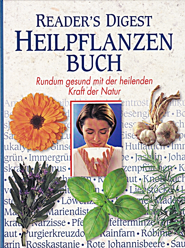 Reader's Digest Heilpflanzenbuch: Rundum gesund mit der heilenden Kraft der Natur