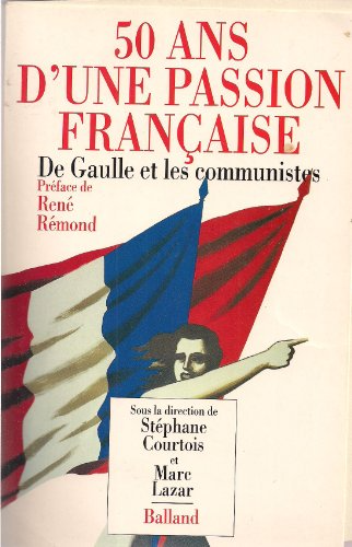 50 ans d'une passion française : de gaulle et les communistes (E