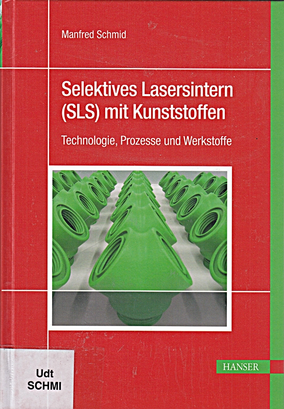 Selektives Lasersintern (SLS) mit Kunststoffen: Technologie, Prozesse und Werkstoffe
