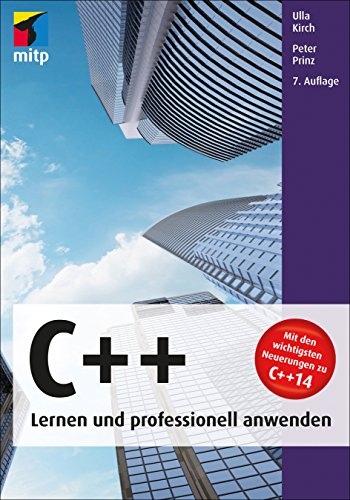 C++ - Lernen und professionell anwenden(mitp Professional): Mit den wichtigsten Neuerungen zu C++14