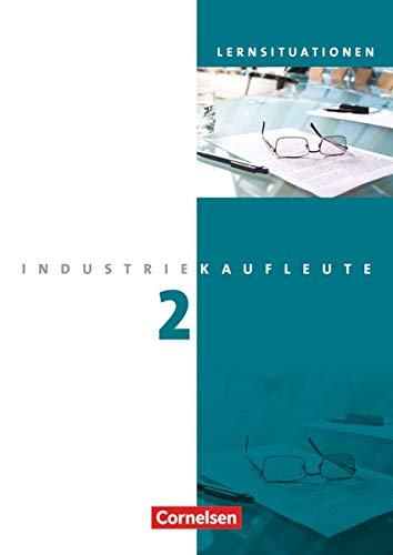 Industriekaufleute - Ausgabe 2011 - 2. Ausbildungsjahr: Lernfelder 6-9: Arbeitsbuch mit Lernsituationen