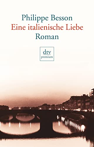 Eine italienische Liebe: Roman (dtv premium)