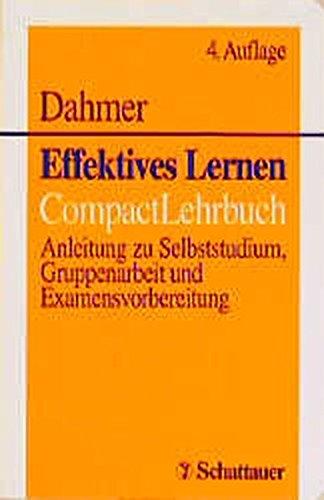 Effektives Lernen: CompactLehrbuch. Anleitung zu Selbststudium, Gruppenarbeit und Examensvorbereitung