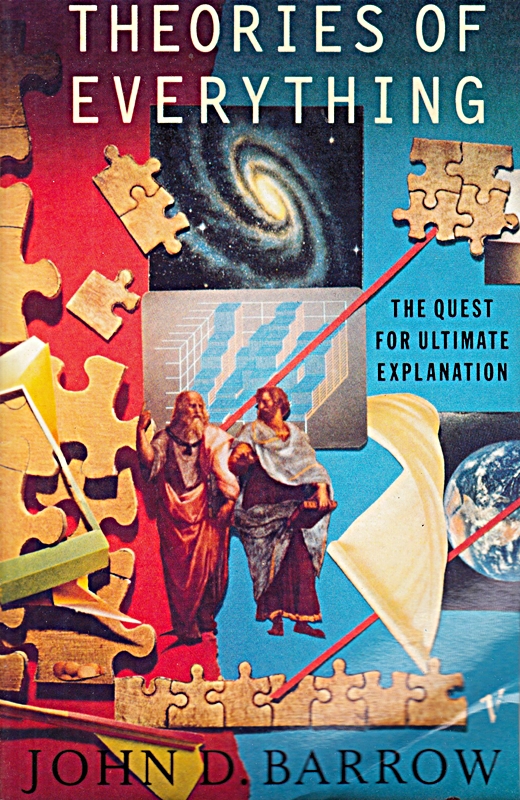 Theories of Everything The Quest for Ultimate Explanation by Barrow, John D. ( A