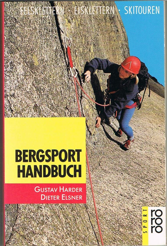 Bergsport-Handbuch: Felsklettern - Eisklettern - Skitouren