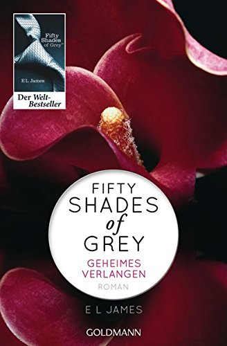 Fifty Shades of Grey - Geheimes Verlangen: Roman