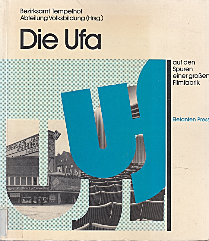 Die Ufa. Auf den Spuren einer großen Filmfabrik Berlin von 1920 