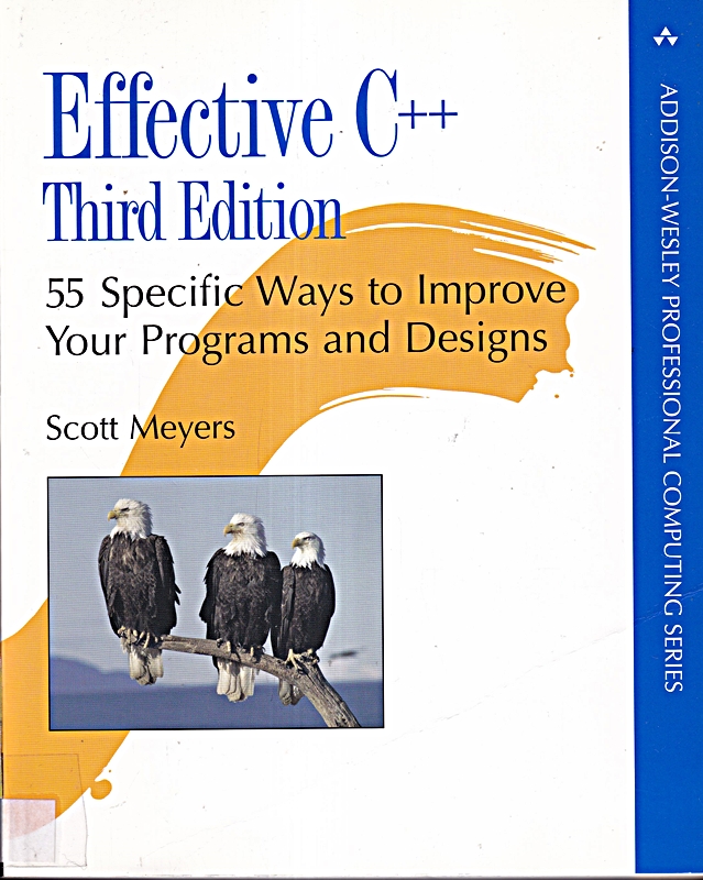 Effective C++: 55 Specific Ways to Improve Your Programs and Designs (Addison-Wesley Professional Computing)