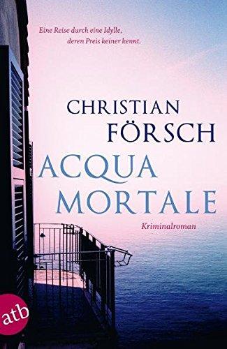Acqua Mortale: Kriminalroman (Kaspar Lunau ermittelt, Band 1)
