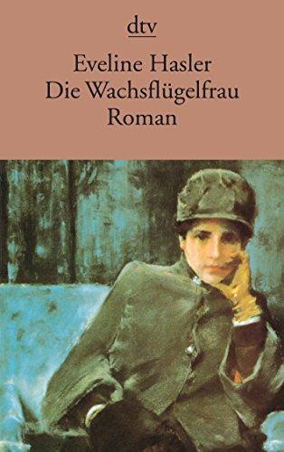 Die Wachsflügelfrau: Geschichte der Emily Kempin-Spyri – Roman