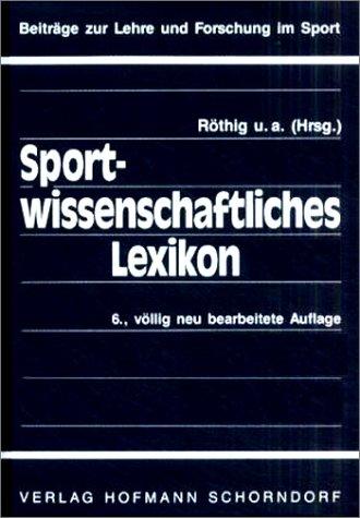 Sportwissenschaftliches Lexikon (Beiträge zur Lehre und Forschung im Sport)