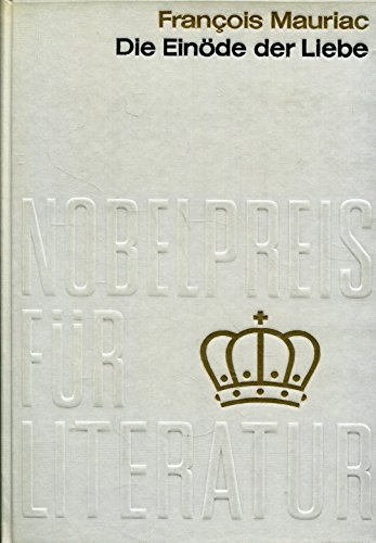 Die Einöde der Liebe: Roman (Nobelpreis für Literatur ; Nr. 47 = 1952)