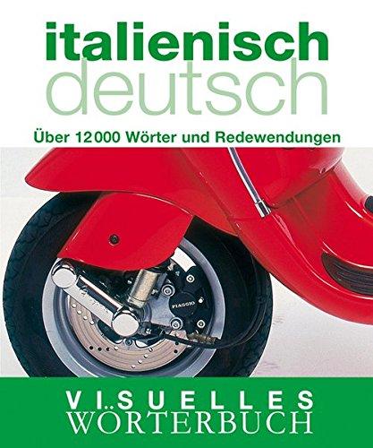 Visuelles Wörterbuch Italienisch-Deutsch: Über 12.000 Wörter und Redewendungen: 6000 Wörter und Redewendungen (Coventgarden)
