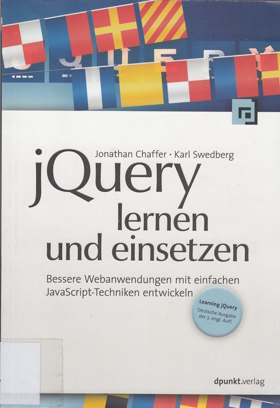 jQuery lernen und einsetzen: Bessere Webanwendungen mit einfachen JavaScript-Techniken entwickeln