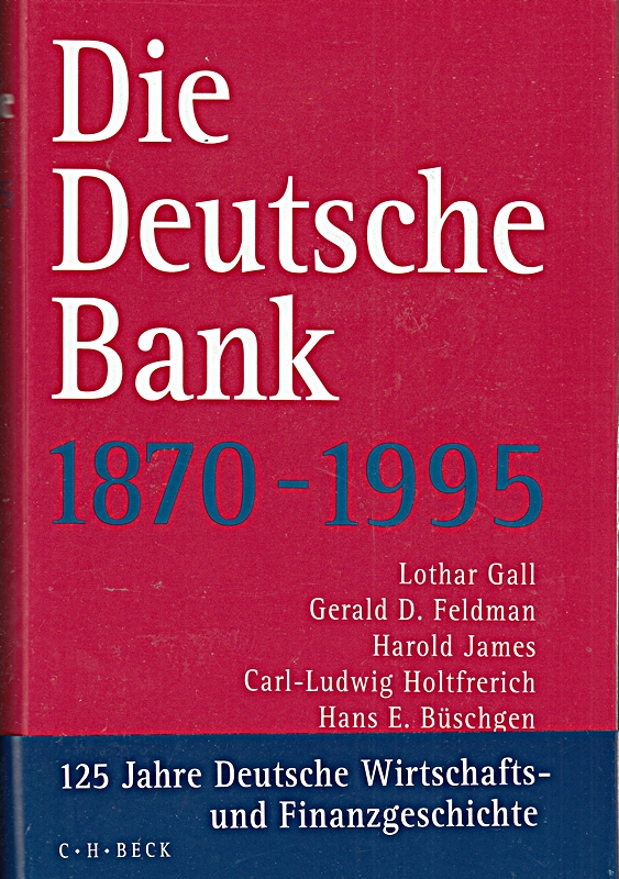 Deutsche Bank 1870-1995. 125 Jahre Deutsche Wirtschafts- und Finanzgeschichte.