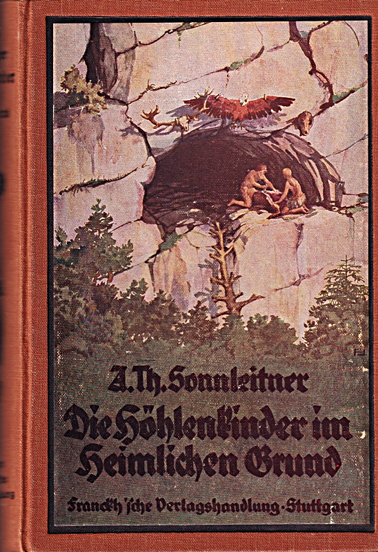 Die Höhlenkinder im heimlichen Grund [Gebundene Ausgabe] by A. Sonnleitner