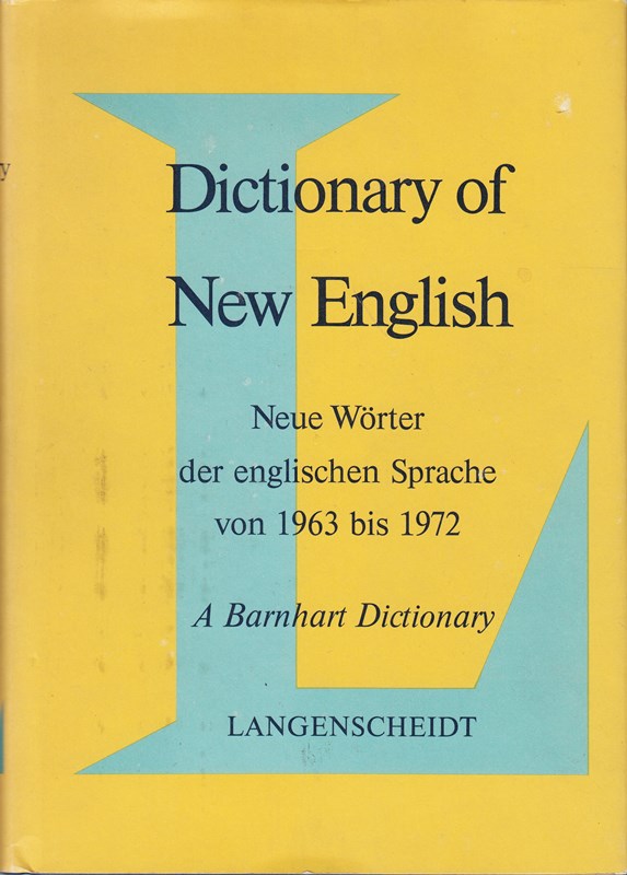 Langenscheidts Dictionary of New English. Neue Wörter der englischen Sprache von 1963 bis 1972