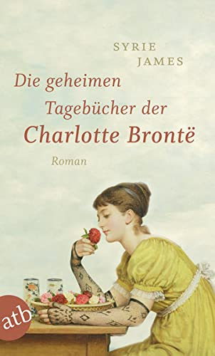 Die geheimen Tagebücher der Charlotte Brontë: Roman