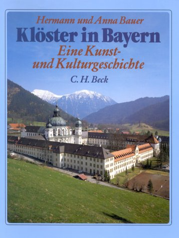 Klöster in Bayern - Eine Kunst- und Kulturgeschichte