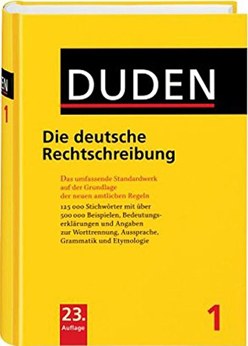 Duden - Die deutsche Rechtschreibung: Das umfassende Standardwerk auf der Grundlage der neuen amtlichen Regeln (Duden - Deutsche Sprache in 12 Bänden)