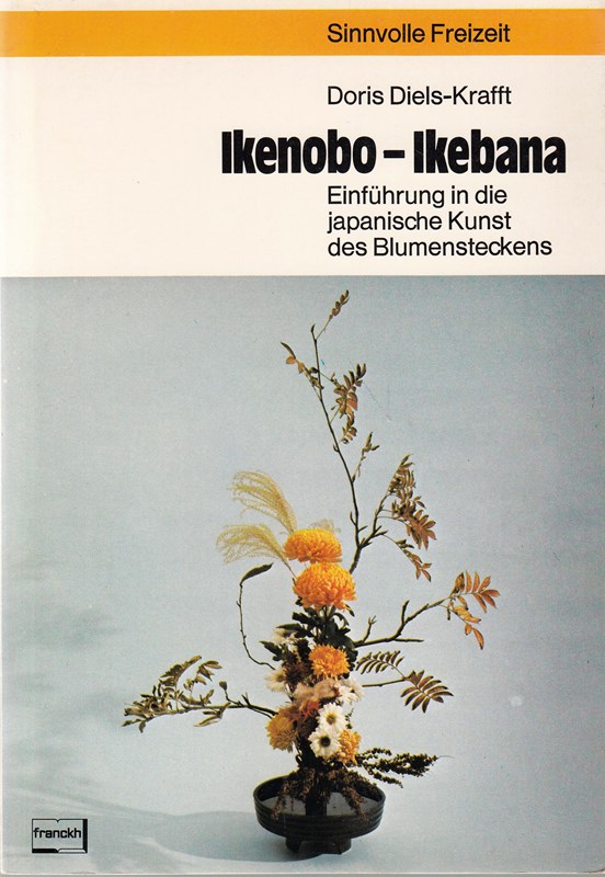 Ikenobo - Ikebana. Einführung in die japanische Kunst des Blumensteckens.