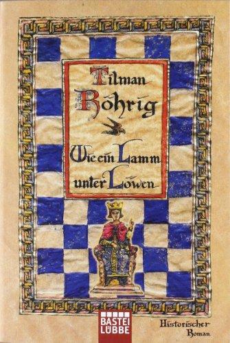 Wie ein Lamm unter Löwen: Historischer Roman (Allgemeine Reihe. Bastei Lübbe Taschenbücher)