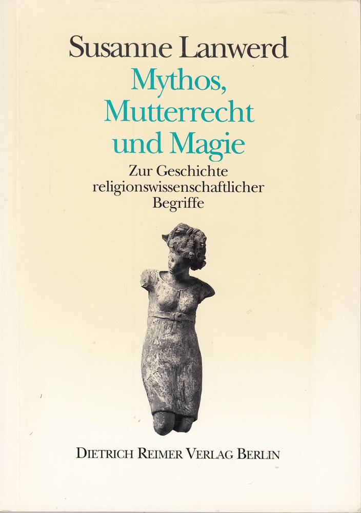 Mythos, Mutterrecht und Magie: Zur Geschichte Religionswissenschaftlicher Begrif