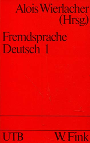 Fremdsprache Deutsch: Grundlagen und Verfahren der Germanistik als Fremdsprachenphilologie, Band 1