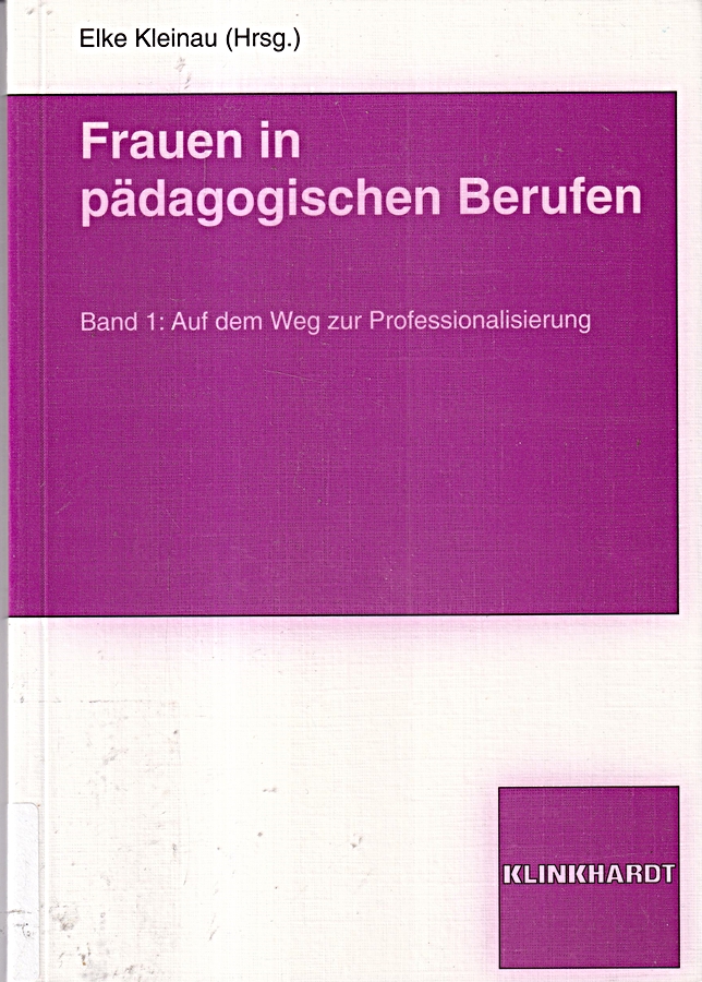 Frauen in pädagogischen Berufen, Bd.1, Auf dem Weg zur Professionalisierung