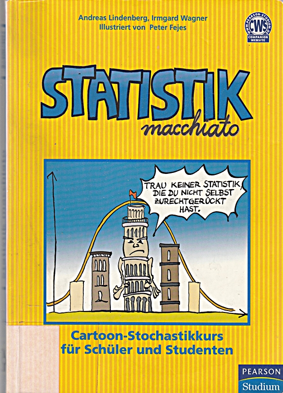 Statistik macchiato: Cartoonkurs in Statistik und Wahrscheinlichkeitsrechnung für Schüler und Studenten (Pearson Studium - Scientific Tools)