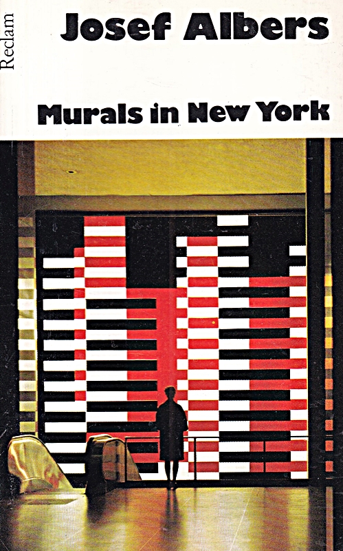 Josef Albers. Murals in New York (Werkmonograpien zur bildenden Kunst, 144)
