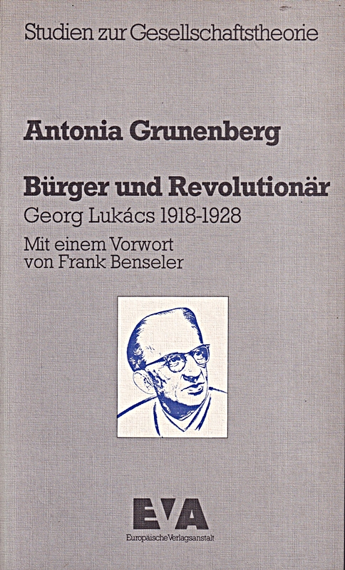 Bürger und Revolutionär. Georg Lukacs 1918 - 1928